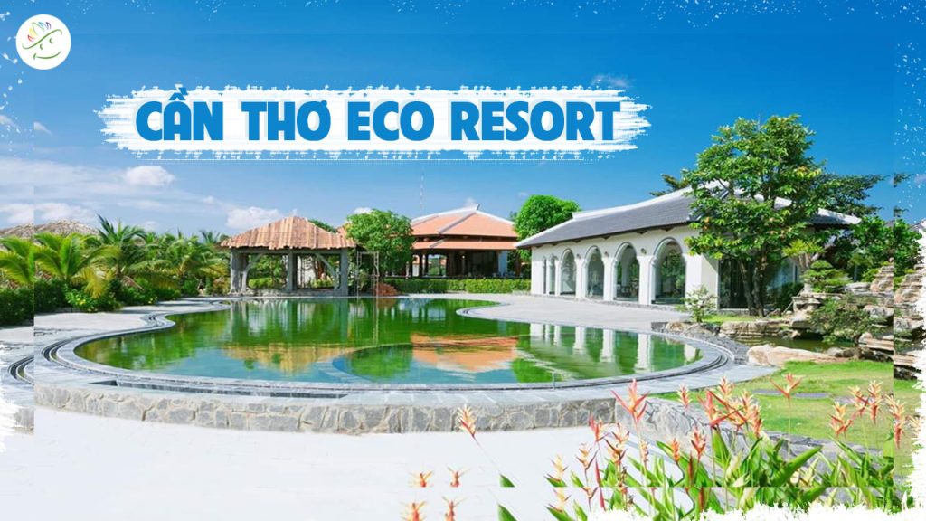 Cantho Eco Resort Thiên Đường Nghỉ Dưỡng Xanh - Cần Thơ Hôm Nay